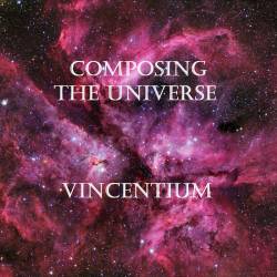 Vincentium : Composing the Universe